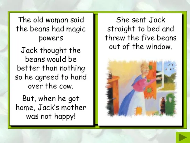 The old woman said the beans had magic powers Jack thought