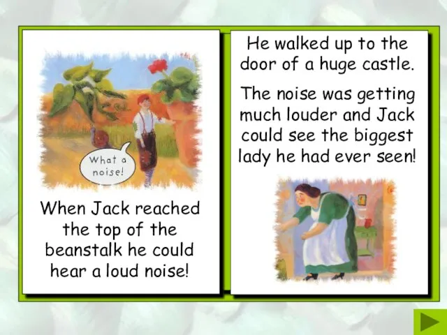 When Jack reached the top of the beanstalk he could hear