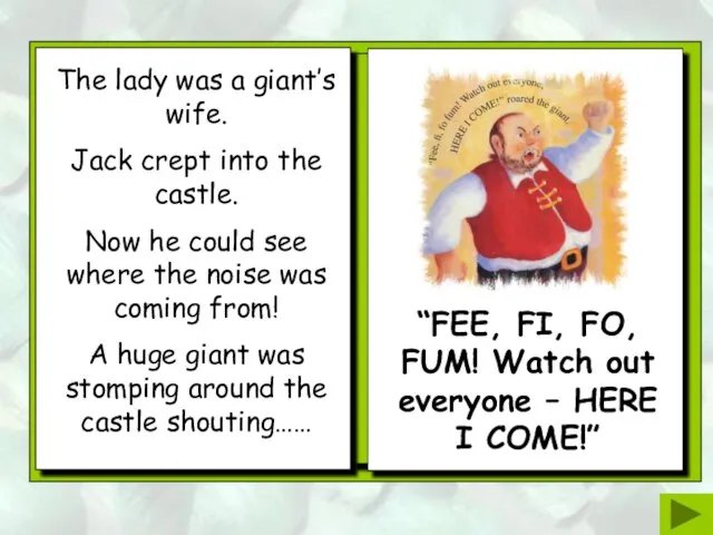 The lady was a giant’s wife. Jack crept into the castle.