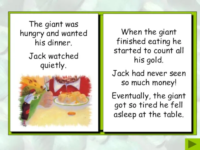 The giant was hungry and wanted his dinner. Jack watched quietly.