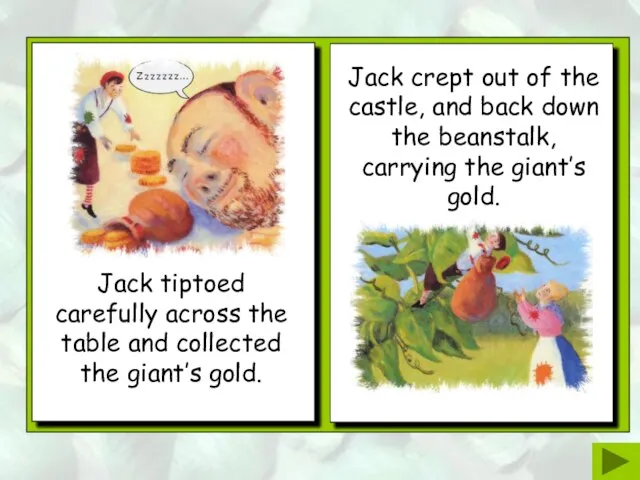 Jack crept out of the castle, and back down the beanstalk,