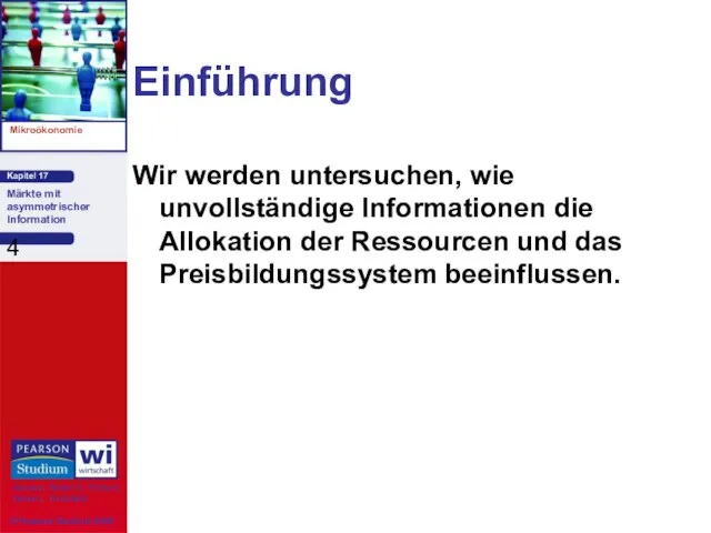 Einführung Wir werden untersuchen, wie unvollständige Informationen die Allokation der Ressourcen und das Preisbildungssystem beeinflussen.