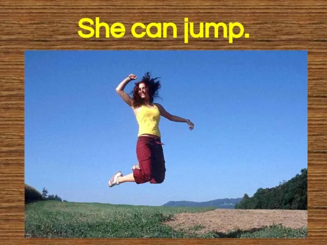 She can jump. She can jump.