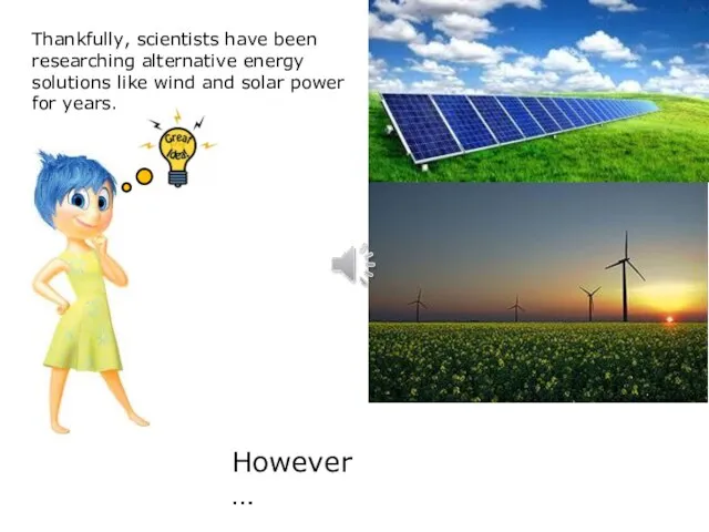 Thankfully, scientists have been researching alternative energy solutions like wind and solar power for years. However…