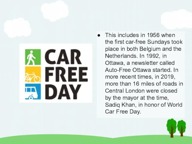 This includes in 1956 when the first car-free Sundays took place