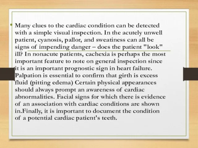 Many clues to the cardiac condition can be detected with a