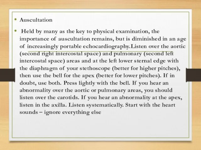 Auscultation Held by many as the key to physical examination, the