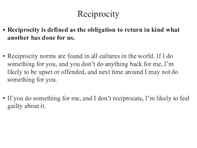 Reciprocity Reciprocity is defined as the obligation to return in kind