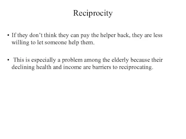 Reciprocity If they don’t think they can pay the helper back,