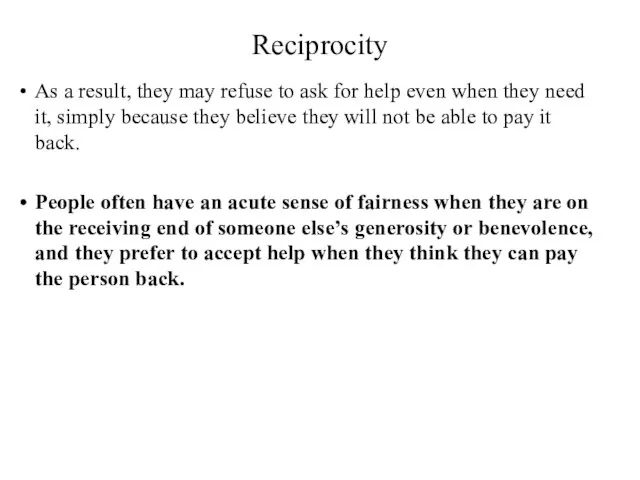 Reciprocity As a result, they may refuse to ask for help