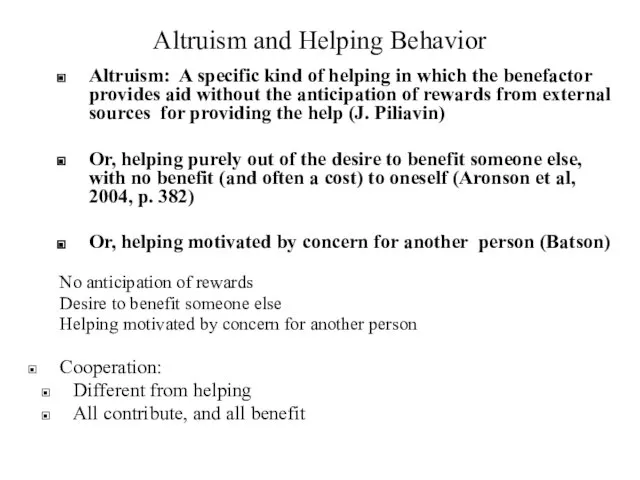 Altruism and Helping Behavior Altruism: A specific kind of helping in