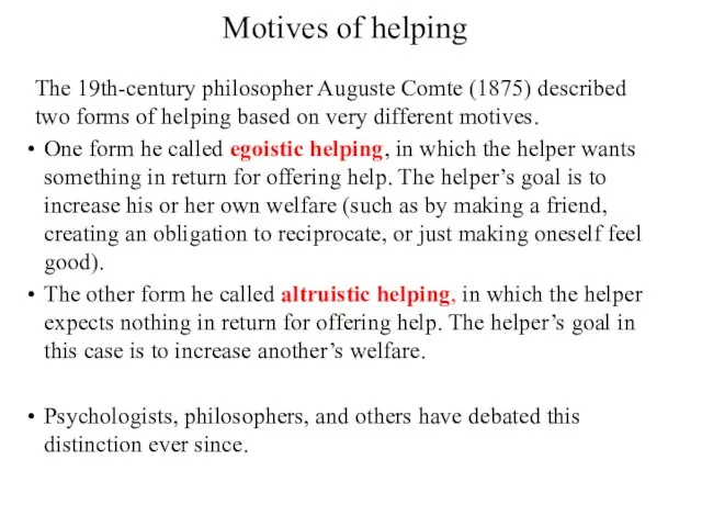 Motives of helping The 19th-century philosopher Auguste Comte (1875) described two