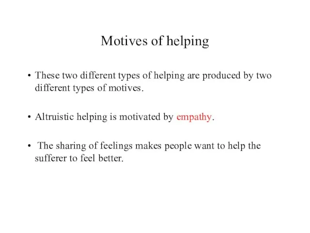 Motives of helping These two different types of helping are produced