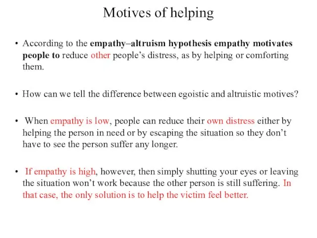 Motives of helping According to the empathy–altruism hypothesis empathy motivates people