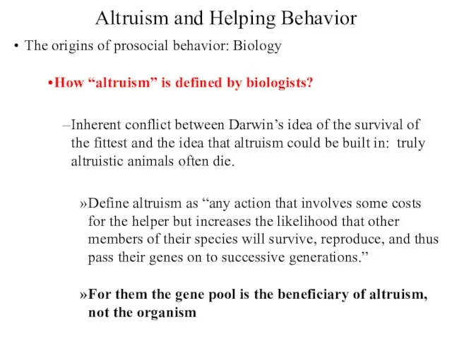 Altruism and Helping Behavior The origins of prosocial behavior: Biology How