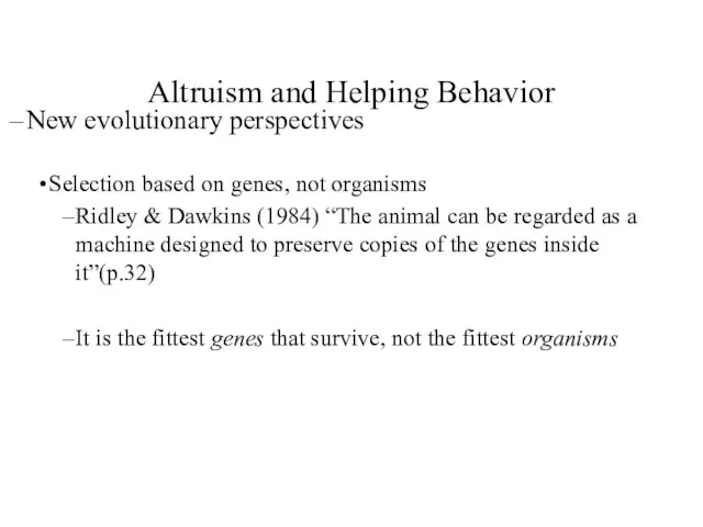 Altruism and Helping Behavior New evolutionary perspectives Selection based on genes,