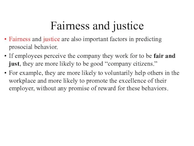 Fairness and justice Fairness and justice are also important factors in