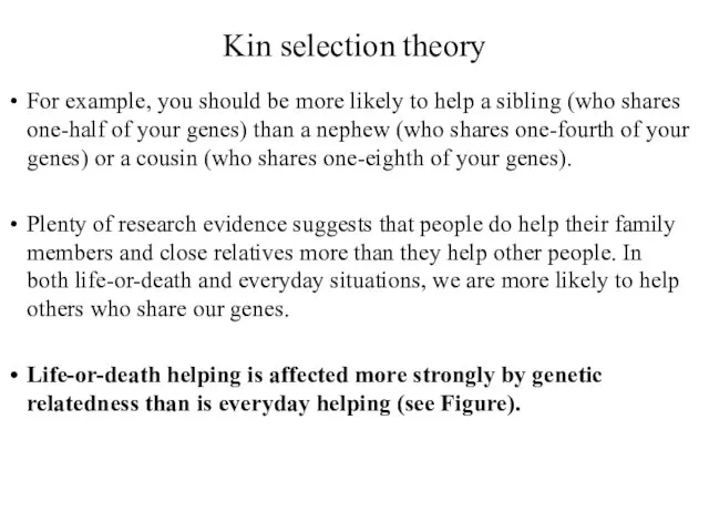 Kin selection theory For example, you should be more likely to