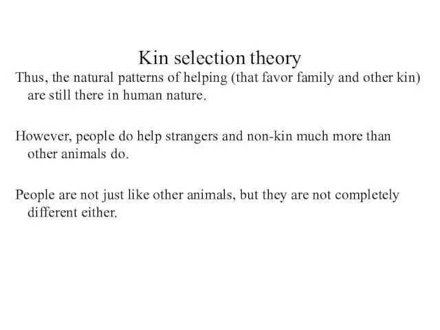 Kin selection theory Thus, the natural patterns of helping (that favor