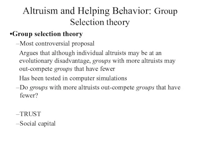 Altruism and Helping Behavior: Group Selection theory Group selection theory Most