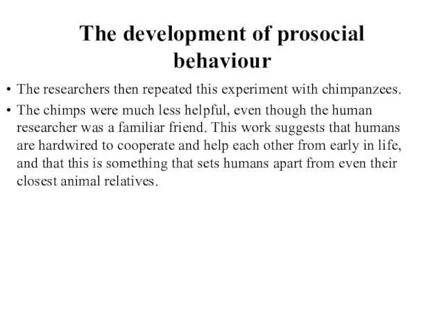 The development of prosocial behaviour The researchers then repeated this experiment