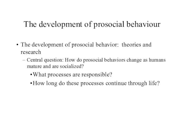 The development of prosocial behaviour The development of prosocial behavior: theories