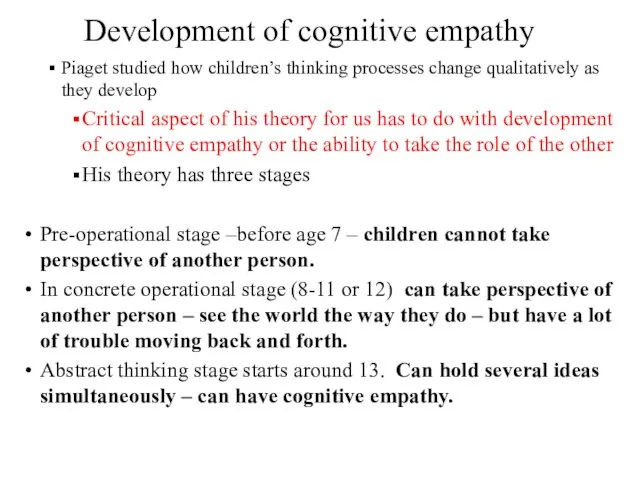 Development of cognitive empathy Piaget studied how children’s thinking processes change