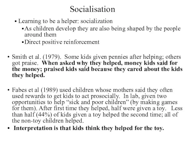 Socialisation Learning to be a helper: socialization As children develop they