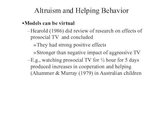 Altruism and Helping Behavior Models can be virtual Hearold (1986) did