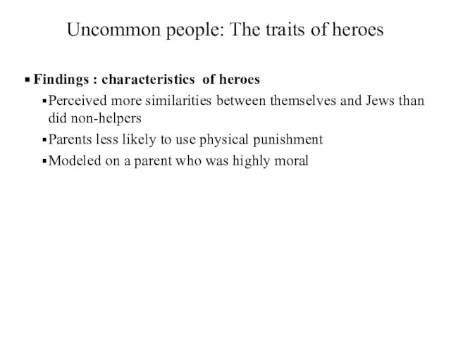 Uncommon people: The traits of heroes Findings : characteristics of heroes