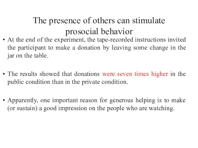 The presence of others can stimulate prosocial behavior At the end