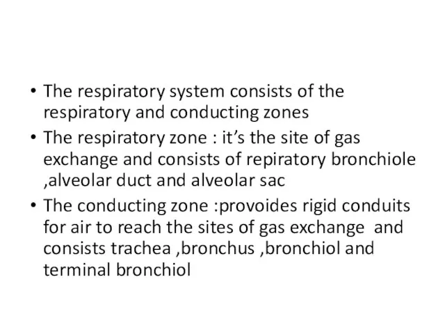 The respiratory system consists of the respiratory and conducting zones The