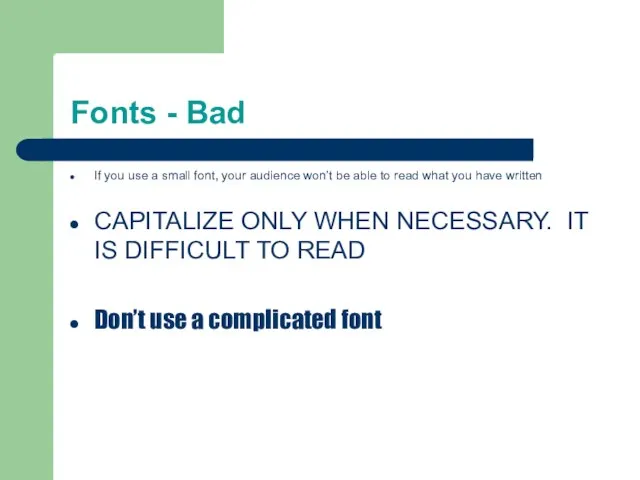 Fonts - Bad If you use a small font, your audience