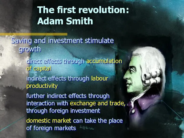 The first revolution: Adam Smith Saving and investment stimulate growth direct