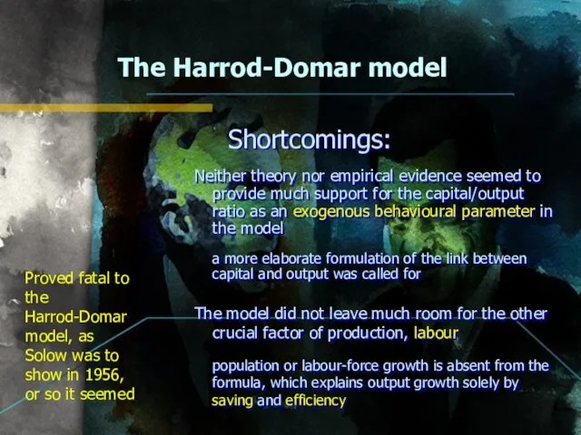 The Harrod-Domar model Shortcomings: Neither theory nor empirical evidence seemed to