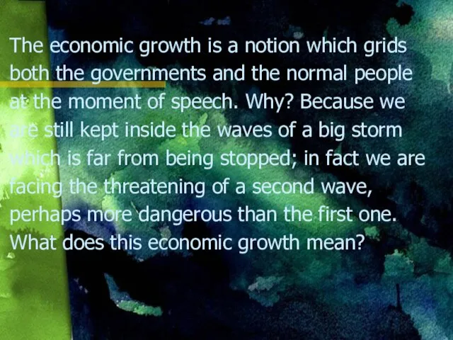 The economic growth is a notion which grids both the governments