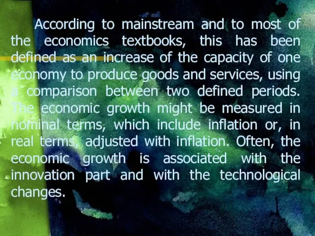 According to mainstream and to most of the economics textbooks, this