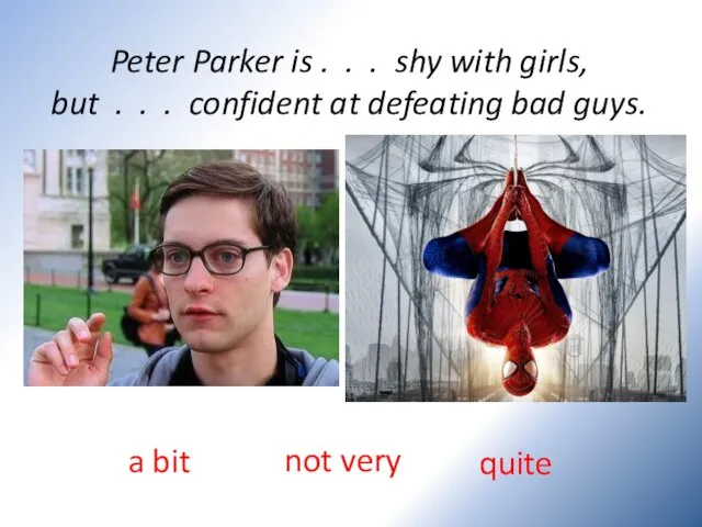 Peter Parker is . . . shy with girls, but .