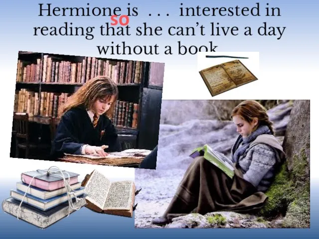 Hermione is . . . interested in reading that she can’t