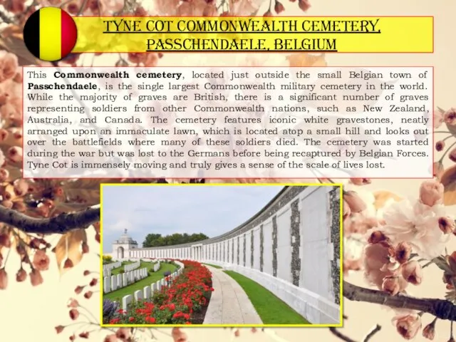 Tyne Cot Commonwealth Cemetery, Passchendaele, Belgium This Commonwealth cemetery, located just