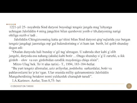 1221-yil 25- noyabrda Sind daryosi boyodagi tengsiz jangda mag`lubyatga uchragan Jaloliddin