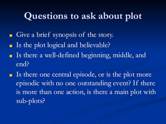 Questions to ask about plot Give a brief synopsis of the