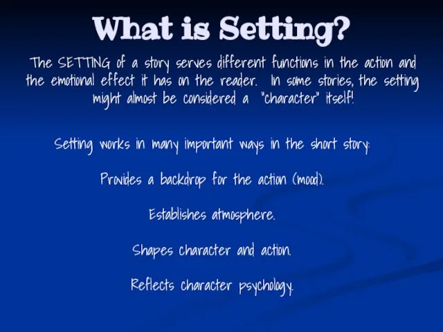 What is Setting? The SETTING of a story serves different functions