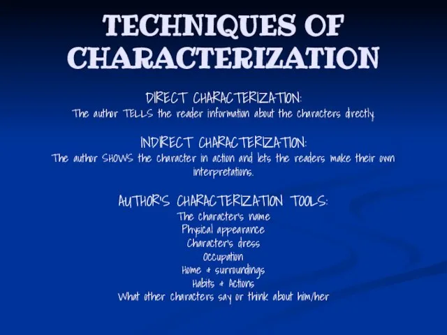 TECHNIQUES OF CHARACTERIZATION DIRECT CHARACTERIZATION: The author TELLS the reader information