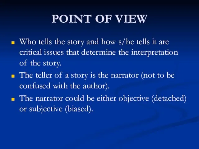 POINT OF VIEW Who tells the story and how s/he tells