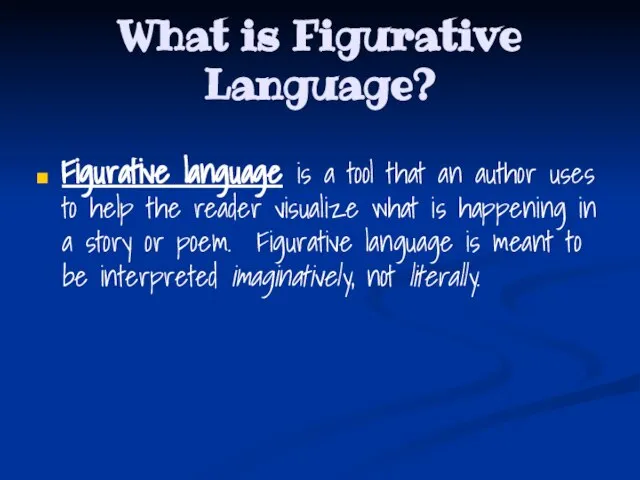 What is Figurative Language? Figurative language is a tool that an