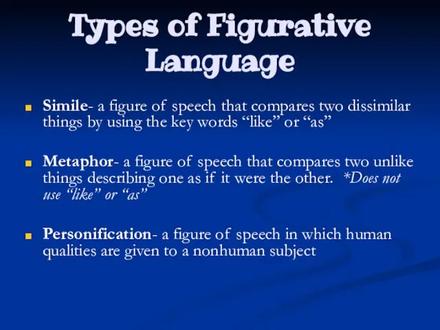 Types of Figurative Language Simile- a figure of speech that compares