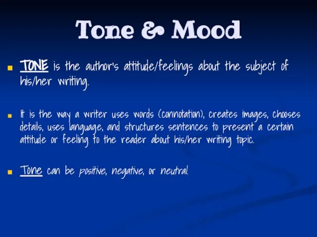 Tone & Mood TONE is the author’s attitude/feelings about the subject