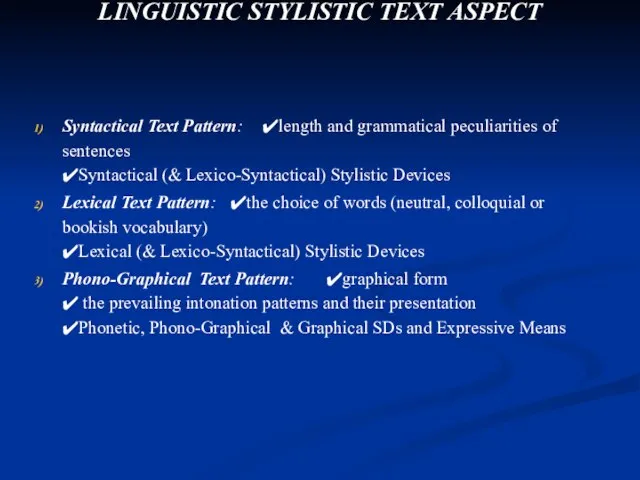 LINGUISTIC STYLISTIC TEXT ASPECT Syntactical Text Pattern: ✔length and grammatical peculiarities