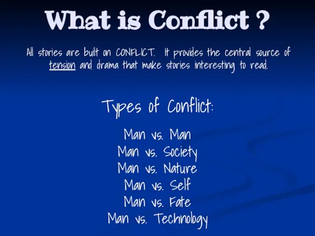 What is Conflict ? All stories are built on CONFLICT. It